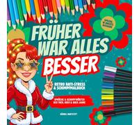 Früher war alles besser. Retro-Sprüche & Schimpfwörter der 70er, 80er & 90er Jahre: XXL Anti-Stress & Schimpf-Malbuch zum Abreagieren, Nörgeln und ... Lustiges Geschenk für Erwachsene. (Schimpfen)
