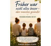 Früher war nicht alles besser - aber manches gesünder: Erziehung im Wandel der Zeit
