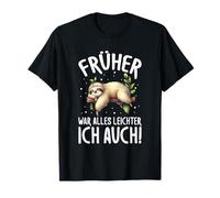 Frühher War Alles Leichter Ich auch Faultier Humor Spruch Camiseta