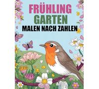 Frühling Garten Malen nach Zahlen: Großdruck Frühlingsmalbuch für Erwachsene, Senioren und Kinder