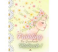 Frühling Malbuch: Die Wiedergeburt der Natur durch Pflanzen und Tiere - Ausmalbuch für Erwachsene.