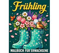 Frühling Malbuch für Erwachsene: Großformatige Ausmalbilder mit liebevollen Naturmotiven, Blumen und niedlichen Tieren - für Entspannung und kreative Auszeiten