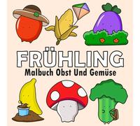 Frühling Malbuch: Obst und Gemüse Ausmalbuch Einfaches Kawaii für Kinder und Erwachsene