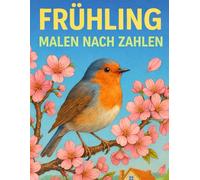Frühling Malen nach Zahlen: Großdruck Malbuch für Erwachsene und Senioren | Frühling Blumen, Vögel, Schmetterlinge, Tiere, Landschaften