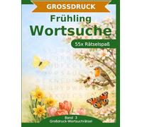 Frühling Wortsuche: 55 Wortsuchrätsel mit extra großer Schrift | Gehirnjogging rund um den Frühling | Geschenkidee für Oma & Opa (Großdruck-Wortsuchrätsel)