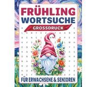 Frühling Wortsuchrätsel für Senioren: XXL Wortsuche für Erwachsene in Farbe: Großdruck zur Entspannung, Beschäftigung & zum Gedächtnistraining