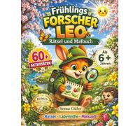 Frühlings-Forscher Leo: Rätsel und Malbuch für Kinder ab 6 Jahren - 60 Aktivitäten mit Labyrinthen, Sudoku, Wortsuchrätseln und Ausmalbildern | Mit Bonus-Urkunde (Leo Abenteuer Serie)
