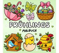 Frühlings Malbuch: Einfaches & Süßes Frühling & Ostern Ausmalbuch für Kinder & Erwachsene für Stressabbau und Entspannung (Süße & Einfache Malbücher)