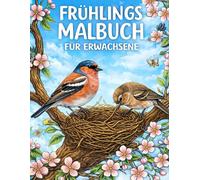 Frühlings Malbuch für Erwachsene: Entspannende Frühlingsmotive zum Stressabbau und zur Achtsamkeit
