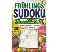 FRÜHLINGS SUDOKU GROßDRUCK: 100 Rätsel mit Frühlings-Fakten | für Senioren | Perfektes Geschenk für Frühlings-Fans & Rätselfreunde | Lösungen inklusive | 202 Seiten