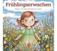 Frühlingserwachen - Malbuch für kleine Künstler ab 4 Jahren mit 50 frühlingshafte Ausmalbilder