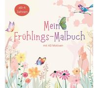 Frühlingsmalbuch für Kinder 4-7 Jahre: 40 süße Tiere, Blumen & Natur Motive | Perfekt als Geschenk für Kinder ab 4: Große und schwerere Ausmalbilder ... Ausmalbuch mit steigendem Schwierigkeitsgrad