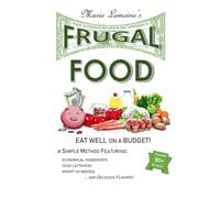 Frugal Food: Eat Well On A Budget