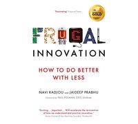 Frugal Innovation: How to do better with less