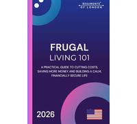 Frugal Living 101: A Practical Guide to Saving Money, Cutting Costs, and Thriving on a Budget in Today’s America, USA Edition: 5 (Beaumonts of London)