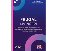 Frugal Living 101: Simple Strategies to Cut Costs, Save More, and Thrive on Any Budget, UK Edition: 4 (Beaumonts of London - UK Financial Series)