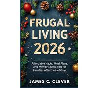 Frugal Living 2026: Affordable Hacks, Meal Plans, and Money-Saving Tips for Families After the Holidays.