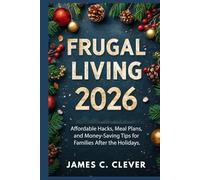 Frugal Living 2026: Affordable Hacks, Meal Plans, and Money-Saving Tips for Families After the Holidays.