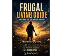 Frugal Living Guide: 40 Simple Money Habits to Stop Overspending, Build Savings, and Create Lasting Financial Freedom Without Deprivation