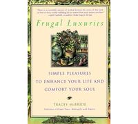 Frugal Luxuries: Simple Pleasures to Enhance Your Life and Comfort Your Soul