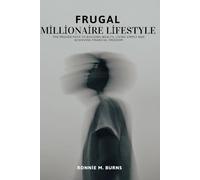 FRUGAL MILLIONAIRE LIFESTYLE: The Proven Path to Building Wealth, Living Simply and Achieving Financial Freedom