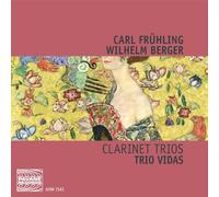 Fruhling/Berger : Clarinet Trios. Trio Vidas.