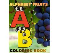 Fruit ABCs: Learn Letters While Coloring: Teaches the alphabet using fruit-themed letter names and develops coloring skills; suitable for ages 1 to 10.