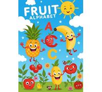 Fruit Alphabet - A Deliciously Fun Coloring Book!: What if learning the alphabet could be as sweet and colorful as a fruit salad? "Fruit Alphabet" is ... while having fun with adorable fruits!