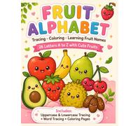 Fruit Alphabet Tracing and Coloring Book - 26 Letters A to Z with Fruit Names, Uppercase & Lowercase Tracing, Word Tracing and Coloring Pages