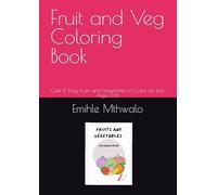 Fruit and Veg Coloring Book: Cute & Easy Fruits and Vegetables to Color for kids Ages 3-8