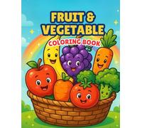 Fruit and Vegetable Coloring Book for Kids Ages 4-8: Fun and Easy Coloring Pages with Healthy Fruits and Veggies to Learn and Enjoy": Fun and Easy ... for Kids to Learn, Color, and Enjoy