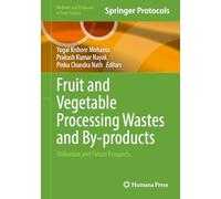 Fruit and Vegetable Processing Wastes and By-products: Utilization and Future Prospects (Methods and Protocols in Food Science)