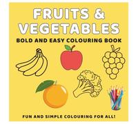Fruit and Vegetables Bold and Easy Colouring Book: For Kids, Teens and Adults Designed for Relaxation