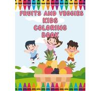 Fruit and Vegetables Coloring Book for Kids: Fun, Easy, and Educational Coloring Pages for Toddlers, Preschoolers, Kindergarten & Early Elementary Ages 2-8