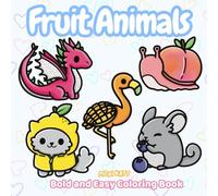 Fruit Animals A Bold and Easy Coloring Book: Cute Animals Dressed as Fruit and Fruit Hybrids (Bold and Easy Coloring Books by Moni Katt)