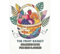 Fruit Basket Coloring Book for Kids & Adults: Cute Fruits, Fun Food Designs, Relaxing Coloring Pages for Stress Relief & Creativity - 50 Pages, 8.5 x 11 Inches