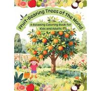 Fruit-Bearing Trees of the World: A Relaxing Coloring Book for Kids and Adults