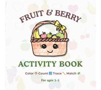 Fruit & Berry Activity Book for Kids Ages 3-5: Hand-Drawn Color, Count, Trace & Match Workbook | Learn Numbers, Shapes, Colors | Toddler