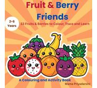 Fruit & Berry Friends: A Colouring and Activity Book for Kids Ages 2-6 | 33 Fruits & Berries to Color, Trace and Learn: 33 Fruits & Berries to Colour, Trace and Learn - Fun Facts on Every Page