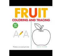 Fruit coloring and tracing Book for Kids: Learn to Trace Letters and Color Fun Fruits Ages 3-5