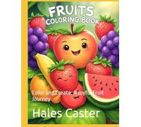 FRUIT COLORING BOOK: Color and Create: A Joyful Fruit Journey