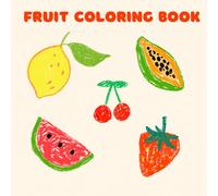 Fruit Coloring Book: Cute and Easy Fruits to Color for Boys and Girls.