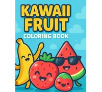 Fruit Coloring Book for Kids Ages 2-8: Adorable Fruits to Color for Toddlers, Preschoolers, and Young Children: Fun Coloring Adventure with Happy Strawberries, Bananas, Apples, and More