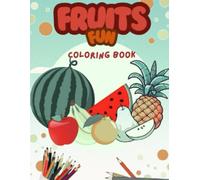 Fruit coloring book for kids ages 3 - 7: cute fruit coloring book , big simple drawing , learn and color