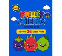 Fruit Coloring Book for Kids Ages 4-8: 36 Exotic Fruits: Big and Easy Coloring Pages with Color Guides