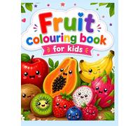 Fruit Coloring book for kids: Learn Fruits while colouring -fun Activity book for kids (Smart kids colouring books)