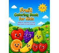 Fruit Coloring Book for Kids: Simple & Large Easy-to-Color Illustrations of Fruits & Berries (Best for Ages 1-4)