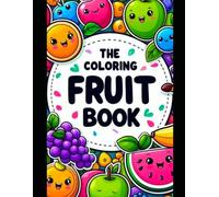 Fruit Coloring Book: Fun and Easy Coloring Pages for Toddlers and Preschoolers Ages 3-6