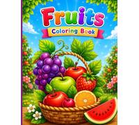 Fruit Coloring Book: Fun and Healthy Fruits to Color for Kids Ages 3-8