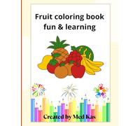 FRUIT COLORING BOOK FUN & LEARNING: Perfect for Toddlers and Preschoolers Ages 3-5